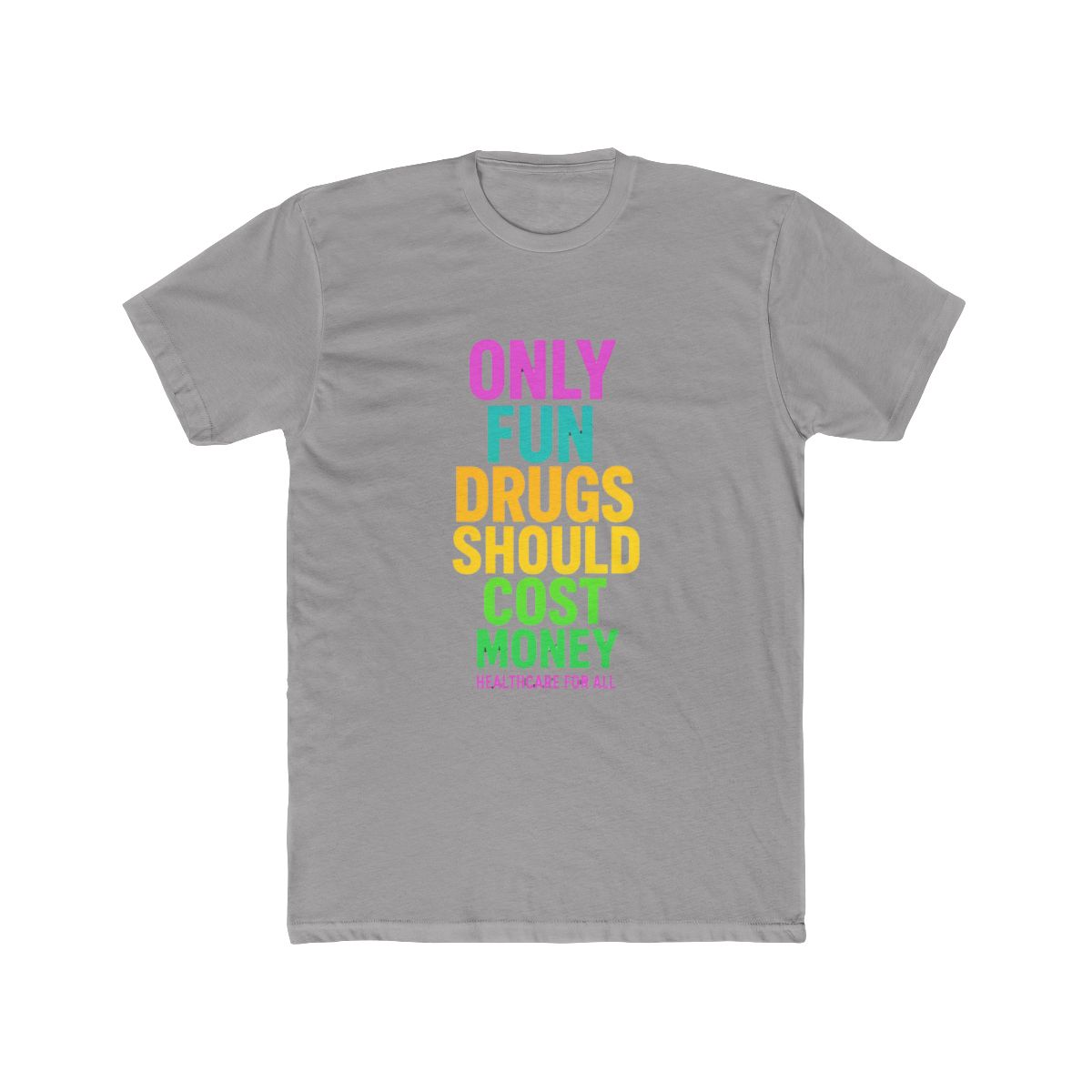Only Fun Drugs Rainbow Healthcare Satire Political Activist T-Shirt - Official t-shirts merchandise