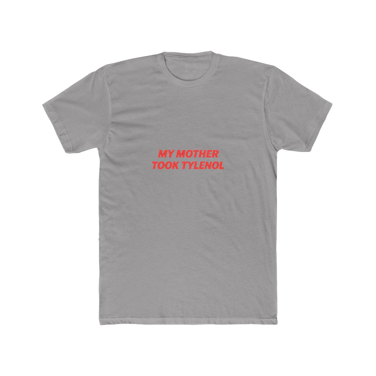 My Mother Took Tylenol T-Shirt - Official t-shirts merchandise