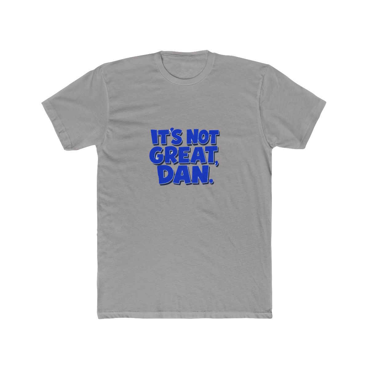 It's Not Great, Dan Natural T Shirt - Official t-shirts merchandise