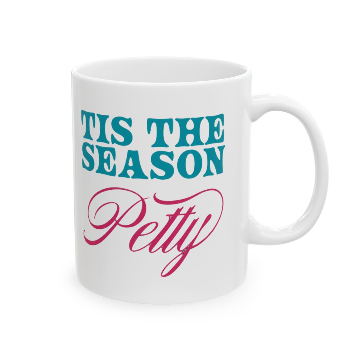 Tis The Season To Be Petty Mug - Official mugs merchandise