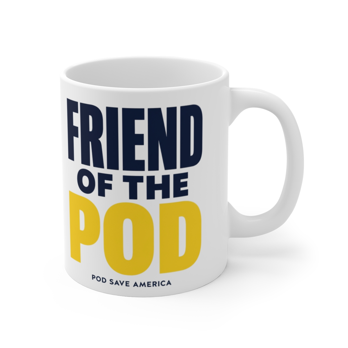 Pod Save America "Friend of the Pod" White Mug