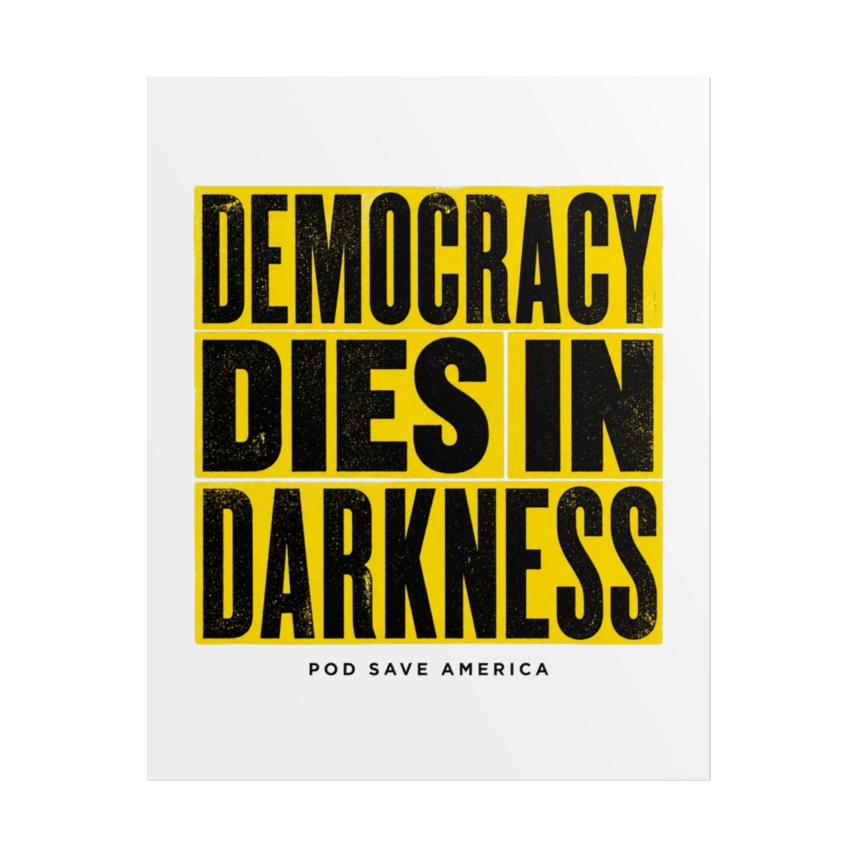 Pod Save America "Democracy Dies in Darkness" Poster
