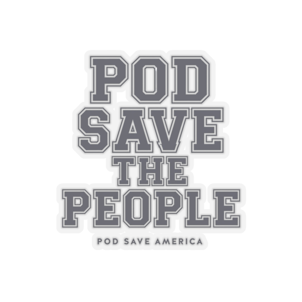 Pod Save America "Pod Save The People" Sticker