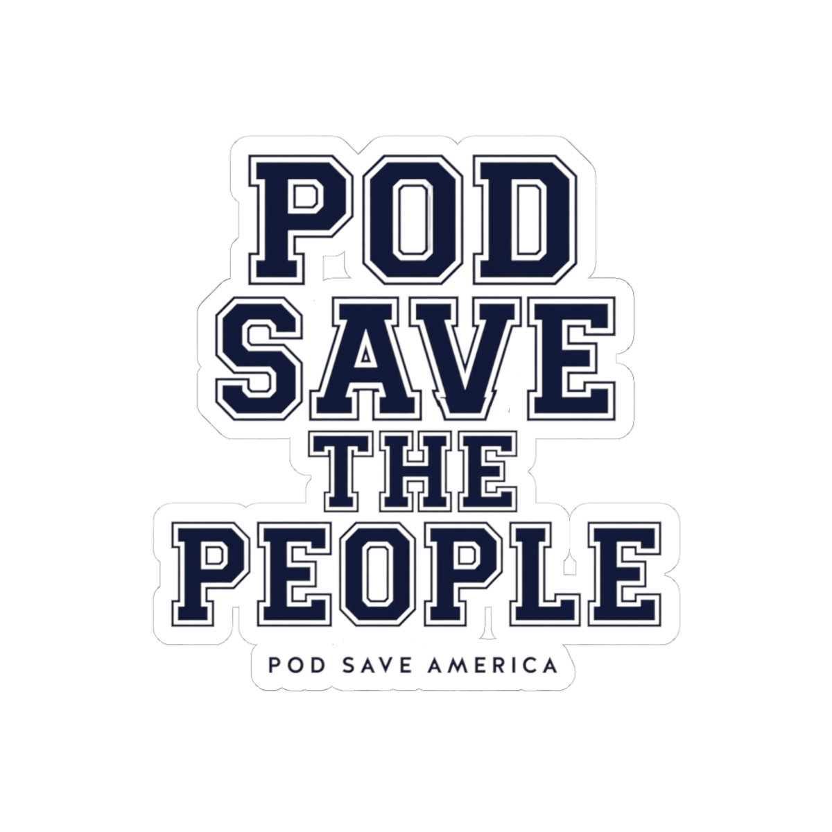 Pod Save America "Pod Save The People" Sticker